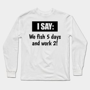 Fish 5 days Long Sleeve T-Shirt